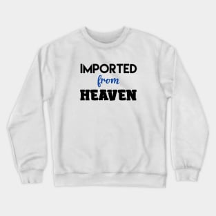 Imported From Heaven Crewneck Sweatshirt